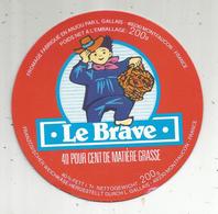 étiquette Fromage , Dessus De Boite , LE BRAVE , Gallais , 49 , MONTFAUCON - Cheese