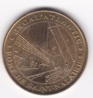 MDP MONNAIE DE PARIS :  PORT SAINT-NAZAIRE Escal'atlantique 44SNA1/01 2001   Jeton Médaille RARE - 2001