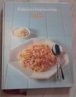 IL PIACERE E L'ARTE IN CUCINA - PASTA - CDE Gruppo Mondadori - 1988 - Ottime Condizioni - Casa E Cucina