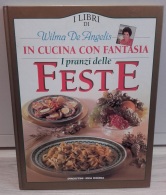 Wilma DeAngelis - In Cucina Con Fantasia - I Pranzi Delle FESTE - DeAgostini  - Ottime Condizioni - House & Kitchen
