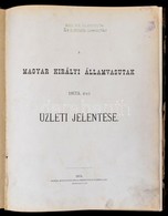 1874 A Magyar Királyi Államvasutak Gépgyárának 1873. évi üzleti Jelentése. Kimutatásokkal - Unclassified