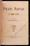 1889 Pikáns Naptár Az 1889. évre. Szerk.: Satanello [Márkus József]. Bp., 1889, Magyar Figaro. Számos Illusztrációval, F - Unclassified