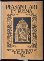 Peasant Art In Russia. Szerk.: Charles Holme. London-Paris-New York, 1912, The Studio. Angol Nyelven, Számos Fotóval, Il - Unclassified