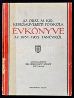 1932 Az Országos Magyar Királyi Képz?m?vészeti F?iskola Évkönyve 1932-1933. Szerk.: Dr. Ferenczy József. Bp., Attila-ny. - Ohne Zuordnung