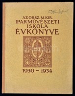 1934 Az Országos Magyar Királyi Iparm?vészeti Iskola Évkönyve 1930-1934. Szerk.: Dr. Ferenczy József. Bp., Kir. M. Egyet - Unclassified