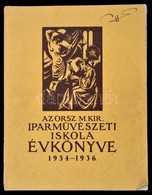 1936 Az Országos Magyar Királyi Iparm?vészeti Iskola Évkönyve 1934-1936. Szerk.: Helbing Ferenc. Bp., Kir. M. Egyetemi N - Unclassified