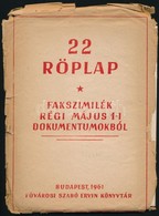 1961 22 Röplap. Fakszimilék Régi Május 1-i Dokumentumokból. Bp., 1961. FSZEK.  Tanácsköztársasági Röplapok. Teljes. Szak - Unclassified