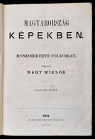 Magyarország Képekben. Honismertet? Folyóirat. I-II. Kötet. Szerk.: Nagy Miklós. Pest,1870, (1867-1868), Heckenast Guszt - Ohne Zuordnung