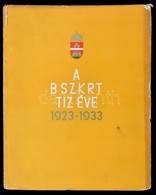 A BSZKRT Tíz éve 1923-1933. Budapest Közúti Vasúti Közlekedésének Fejl?dése 1865-1922 és A BSZKRT Tíz évi M?ködése 19231 - Unclassified
