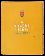 A BSZKRT Tíz éve 1923-1933. Budapest Közúti Vasúti Közlekedésének Fejl?dése 1865-1922 és A BSZKRT Tíz évi M?ködése 19231 - Zonder Classificatie