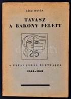 Rácz István: Tavasz A Bakony Felett. A Pápai Járás életrajza 1944-1945. Pápai, 1970, Hazafias Népfront Pápai Járási Bizo - Zonder Classificatie