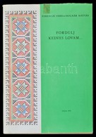 Ferenczi Imre-Molnár Mátyás: Fordulj Kedves Lovam... Rákóczi és Kuruc Néphagyományok Szabolcs-Szatmárban. Szerk.: Csallá - Ohne Zuordnung