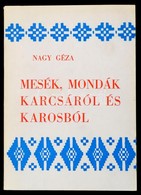 Nagy Géza: Mesék, Mondák Karcsáról és Karosból. Karcsa, 1973, Borsod-Abaúj-Zemplén Megyei Tanács VB. Sátoraljaújhelyi Já - Ohne Zuordnung