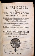 Machiavelli, Nicolo, Cittadino & Secretario Fiorentino:
Il Principe, La Vita Di Castruccio Castracani III, Kötet. 364p.  - Unclassified