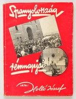 Holló József: Spanyolország. A Közelmúlt, A Forradalom és újjászületés. Bp., 1936, Bethlen Gábor Irodalmi és Nyomdai Rt. - Non Classificati