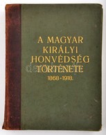 A Magyar Királyi Honvédség Története. 1868-1918. 
Írta: Suhay Imre Tábornok Vezetése Alatt A M. Kir. Hadtörténelmi Levél - Ohne Zuordnung