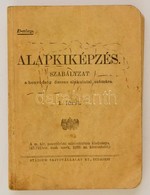 Alapkiképzés. Szabályzat A Honvédség összes Alakulatai Számára. 1. Füzet. Bp.,(1939), Stádium, 334 P. Szövegközti Illusz - Ohne Zuordnung