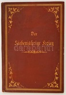 Schmidt, Ferdinand: Der Siebenjährige Krieg.Berlin, 1863, Franz Lobeck. Díszes, Kissé Kopott Vászonkötésben. - Ohne Zuordnung