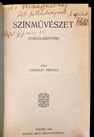 Ferenczi Frigyes: Színm?vészet (tanulmányok). Szeged, 1914, Bartos Lipót. A Szerz? Dedikációjával A Délmagyarország Szer - Ohne Zuordnung