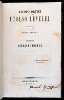 Ugo Foscolo (1778-1827): Jacopo Ortisz Utolsó Levelei. Bp., 1851, Eisenfels és Emich-ny., 150+2 P. Els? Kiadás. Korabeli - Ohne Zuordnung