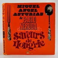 Miguel Angel Asturidas - Pablo Neruda: Saveurs De Hongrie. Baróti Géza által Dedikált! Kiadói Egészvászon Kötésben, Papí - Unclassified