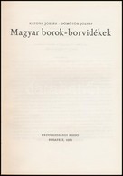 Katona József-Dömötör József: Magyar Borok-borvidékek. Bp.,1963, Mez?gazdasági Kiadó. Kiadói Egészvászon-kötés, Kiadói K - Ohne Zuordnung