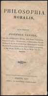 Josephus Verner: Philosophia Moralis. Pestini (Pest), 1835, Tratner-Károlyi, 16+488 P. Latin Nyelven. Átkötött Modern Pa - Non Classificati