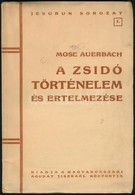 Auerbach, Mose: A Zsidó Történelem és értelmezése. Bp., 1948, Magyarországi Agudat Jiszraél Központja. Kiadói Papírkötés - Non Classificati