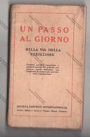UN PASSO AL GIORNO NELLA VITA DELLA PERFEZIONE ED. SOC. INTERNAZIONALE 1936 - - Other & Unclassified