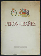 534 ARGENTINA: Book: "Perón - Ibañez", With Several Photographs Of The Visit Of The Argen - Sonstige & Ohne Zuordnung