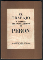 535 ARGENTINA: Book: "El Trabajo A Través Del Pensamiento De Perón" (1955), With Collecti - Sonstige & Ohne Zuordnung