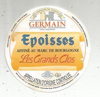 étiquette Fromage  , Dia. 9 Cms , EPOISSES LES GRANDS CLOS , Germain , 52 , CHALANCEY - Fromage