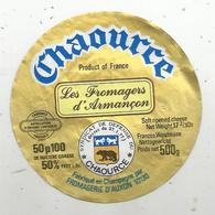 étiquette Fromage  , CHAOURCE ,les Fromagers D'ARMANCON ,10, AUXON , Dia. 8 Cms - Formaggio