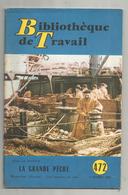 Bibliothéque De Travail , N° 472 , 1960 ,LA GRANDE PÊCHE , 32 Pages + Supplément Pédagogique , 4 Scans , Frais Fr 2.85 E - Jacht/vissen