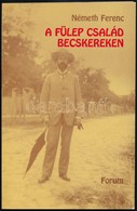 Németh Ferenc: A Fülep Család Becskereken. 1997, Forum. DEDIKÁLT! Megjelent 800 Példányban. Kiadói Papírkötés, Jó állapo - Zonder Classificatie