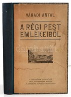 Váradi Antal: A Régi Pest Emlékeib?l. A Szerz?nek ötvenéves írói Jubileumára Kiadja A Jubileum Rendez? Bizottsága. Bp.,1 - Ohne Zuordnung