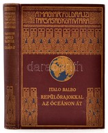 Italo Balbo: Repül?rajokkal Az óceánon át. Fordította Révay József. Magyar Földrajzi Társaság Könyvtára. Bp.,é.n,Lampel  - Ohne Zuordnung