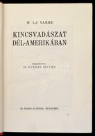 W. La Varre: Kincsvadászat Dél-Amerikában. Fordította: Dr. Gyenes István. Bp., é.n., Dr. Szabó, (Légrády-ny.), 219 P. Fe - Ohne Zuordnung