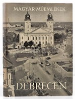 Balogh István: Debrecen. Magyar M?emlékek. Bp., 1958, Képz?m?vészeti Alap Kiadóvállalata. Fekete-fehér Fotókkal Illusztr - Ohne Zuordnung