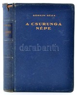 Róheim Géza: A Csurunga Népe. Budapest, (1932), Leblang Könyvkiadóvállakat. Kiadói Egészvászon-kötés, Kissé Sérült Gerin - Ohne Zuordnung