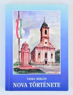 Vaska Miklós: Nova Története. Nova, 1997.  442p. Kiadói Kartonálásban. Hátsó Borítón Hajtásnyom - Ohne Zuordnung