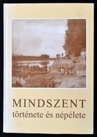Mindszent Története és Népélete. Mindszent, 1996. . Megjelent 1500 Példányban. 655p. - Non Classificati
