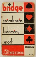 Leitner Ferenc: Bridge, Szórakozás. Tudomány. Sport.
Bp., 1932, Szinházi Élet Boltja. (Viktória-ny.) 151 L. Szövegközti  - Ohne Zuordnung