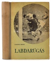 Csanádi Árpád: Labdarúgás I-II. Kötet. (Technika-taktika.) (Egyben.) Bp., 1960, Sport. Harmadik, átdolgozott Kiadás. Fek - Unclassified