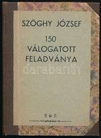 Szöghy József: 150 Válogatott Feladványa. H. N., 1943, Szerz?i Kiadás. Átkötött Félvászon Kötésben, Jó állapotban, Ex Li - Non Classificati