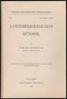 Vargha Ferenc: A Gyermekkorban Lév? B?nösök. Magyar Jogászegyleti értekezések. 108. XII. Kötet. 1. Füzet. Bp.,1895, Fran - Zonder Classificatie