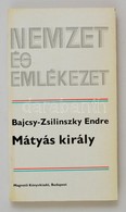 Bajcsy-Zsilinszky Endre: Mátyás Király. Nemzet és Emlékezet. Bp.,1983, Magvet?. Második Kiadás. Kiadói Papírkötés. - Non Classés