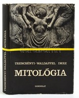 Trencsényi-Waldapfel Imre: Mitológia. Bp., 1983, Gondolat. Hatodik Kiadás. Kiadói Egészvászon-kötésben, Kiadói Kissé Sza - Ohne Zuordnung