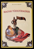 Kútvölgyi Mihály: Magyar T?zoltóemlékek. (Bp.),2001, Timp. Kiadói Kartonált Kötés. - Ohne Zuordnung