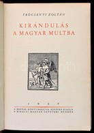 Trócsányi Zoltán: Kirándulás A Magyar Multba. Bp., 1937, Királyi Magyar Egyetemi Nyomda. Kiadói Félb?r-kötésben, Kopott  - Ohne Zuordnung